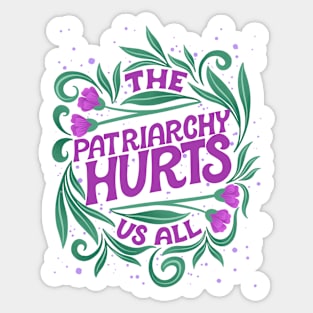 The Patriarchy Hurts Us All Sticker